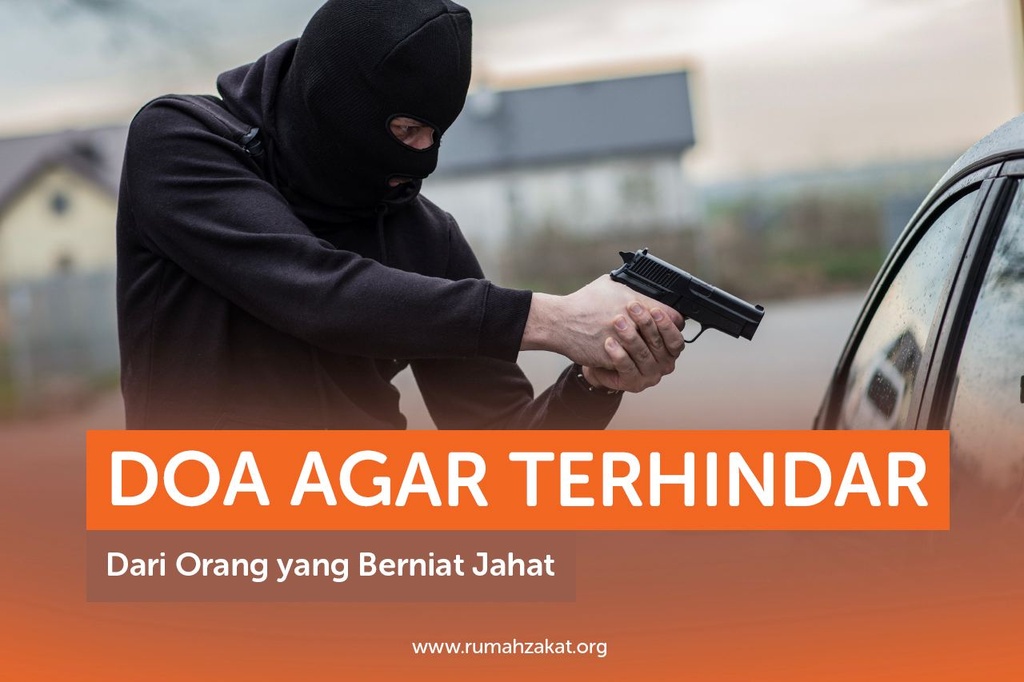 Doa Agar Terhindar Dari Orang Yang Berniat Jahat Rumah Zakat