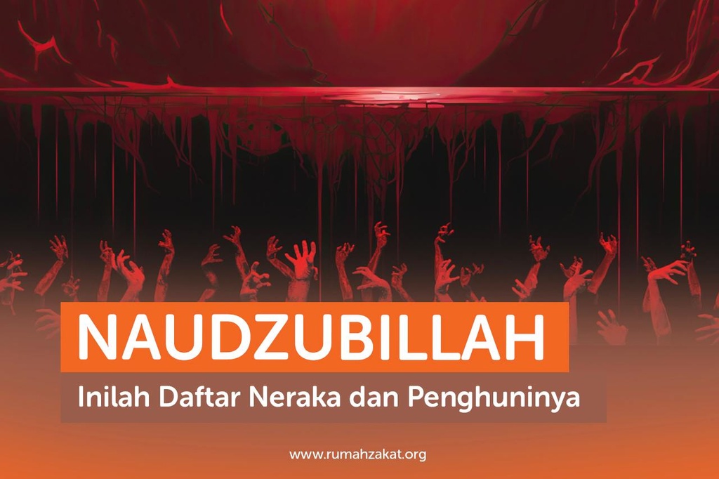 Naudzubillah Inilah Daftar Neraka Dan Penghuninya Rumah Zakat