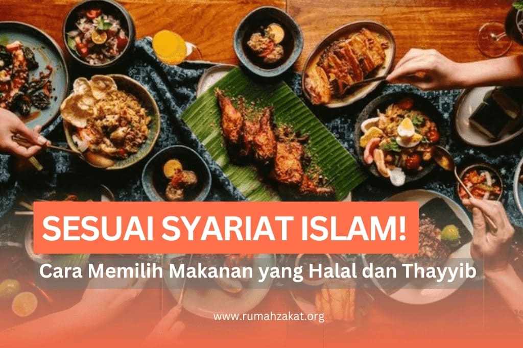 Cara Memilih Makanan Yang Halal Dan Thayyib Rumah Zakat