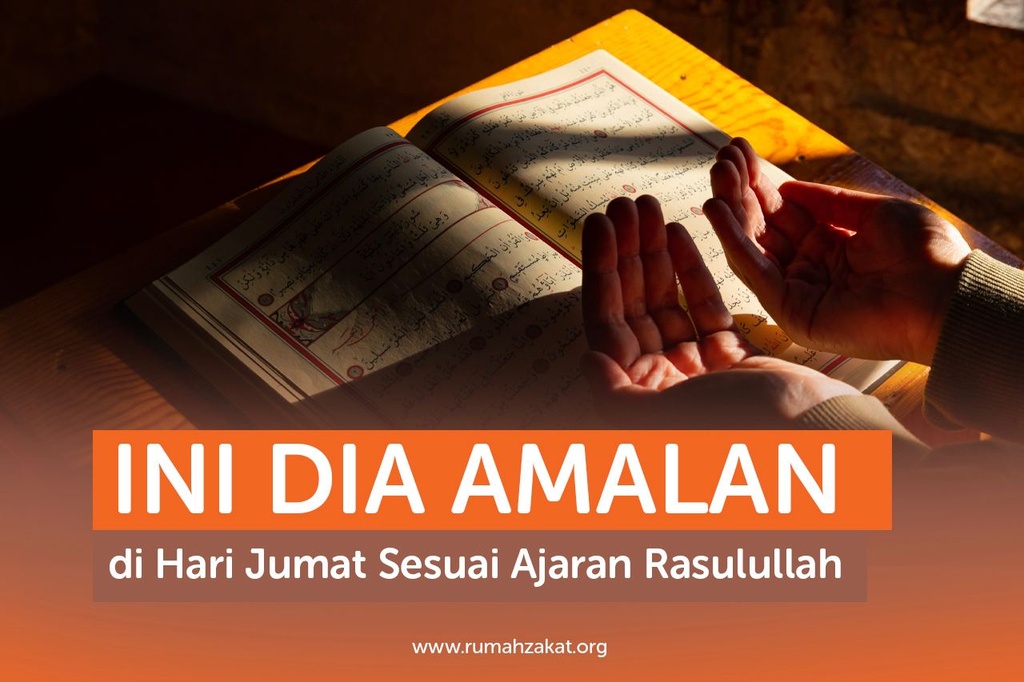 Ini Dia Amalan Di Hari Jumat Sesuai Ajaran Rasulullah Rumah Zakat