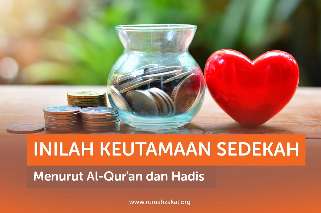 INILAH KEUTAMAAN SEDEKAH MENURUT AL-QUR'AN DAN HADIS - Rumah Zakat