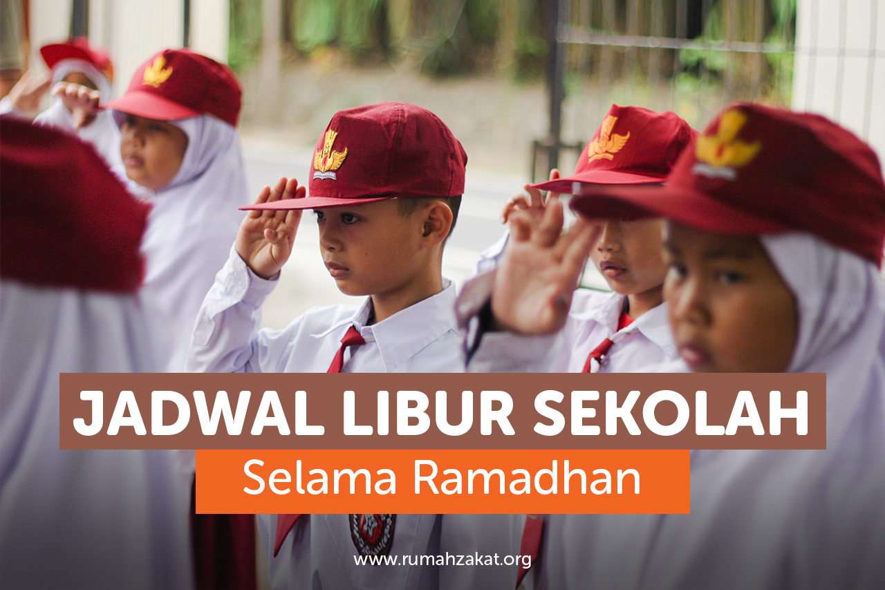 Jadwal Libur Sekolah Selama Ramadhan dan Idul Fitri 2025 Rumah Zakat